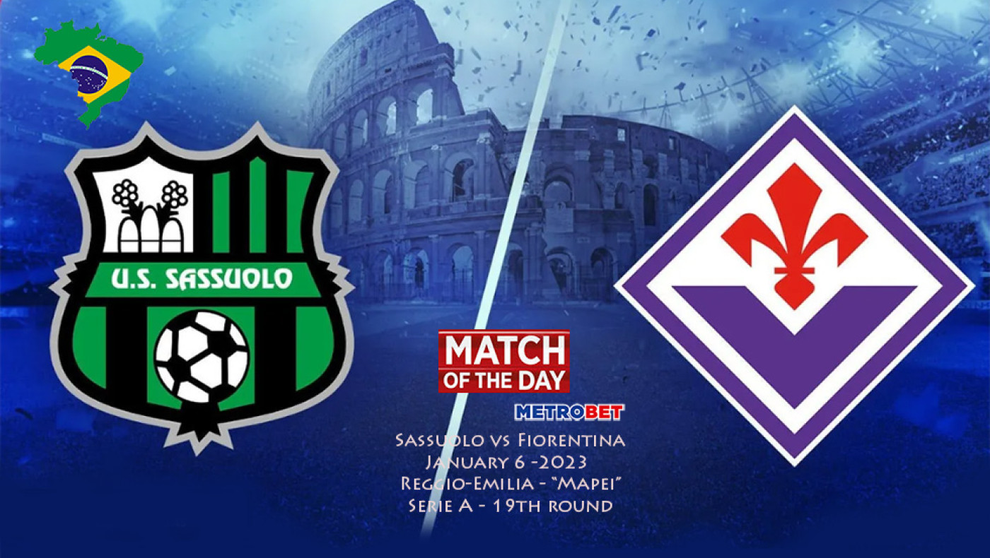 «Ματς της ημέρας» :  Σπουδαίο παιχνίδι στην Ιταλία : - Σασουόλο - Φιορεντίνα –